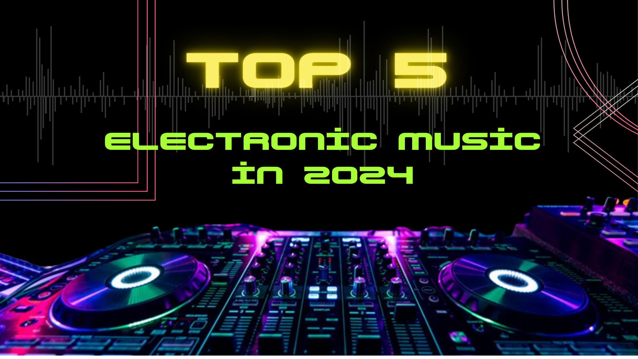 Top 5 Electronic Dance Music in 2024